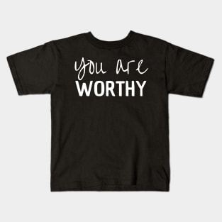 You Are Worthy Kids T-Shirt